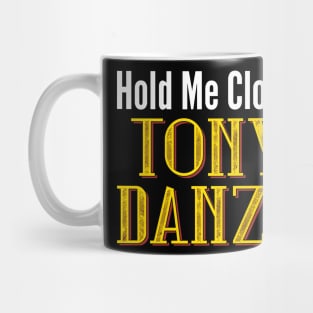 Hold Me Closer Tony Danza Mug